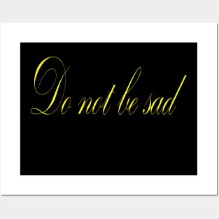 Do not be sad Posters and Art